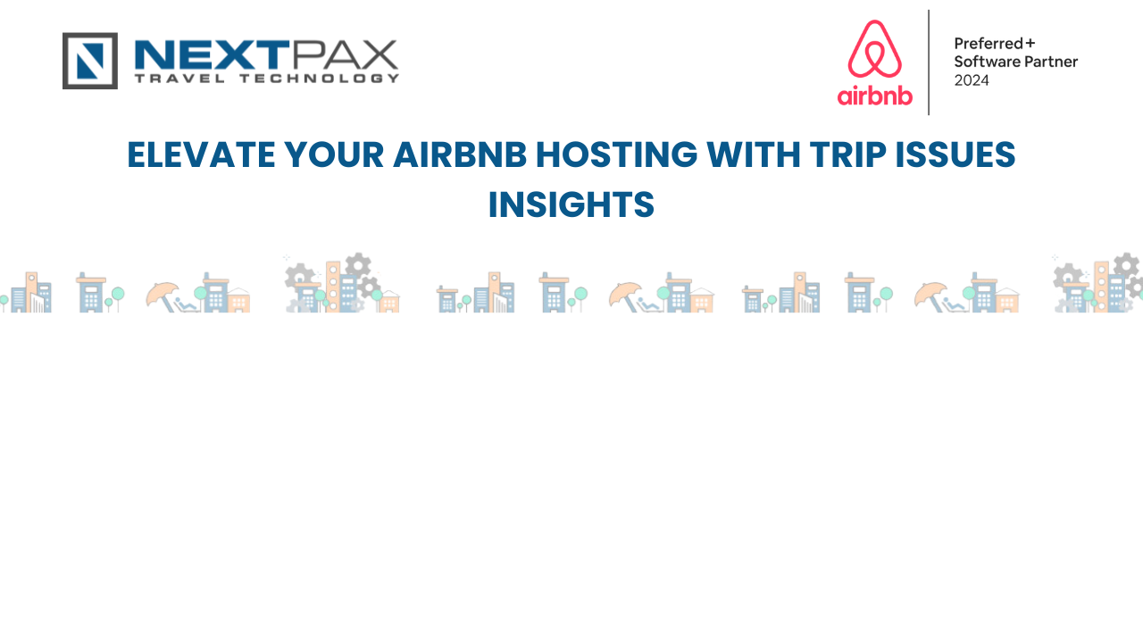 Enhancing Airbnb Hosting Quality: A Deep Dive into Trip Issues