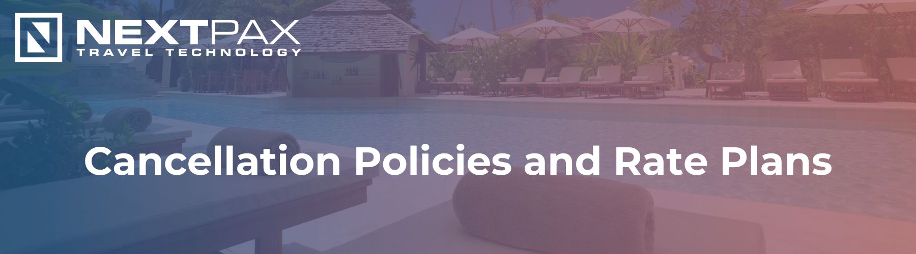 Maximizing Your Business Potential with NextPax: Exploring Cancellation Policies and Rate Plans