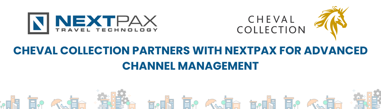 Cheval Collection selects NextPax to enhance it’s channel management capability
